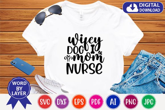A Designer's Take on the Wifey Dog Mom Nurse Design