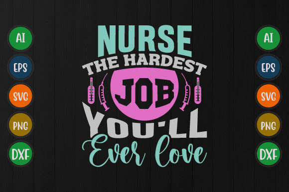 Nurse the Hardest Job You'll Ever Love